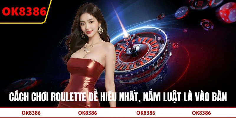 Cách Chơi Roulette Dễ Hiểu Nhất, Nắm Luật Là Vào Bàn