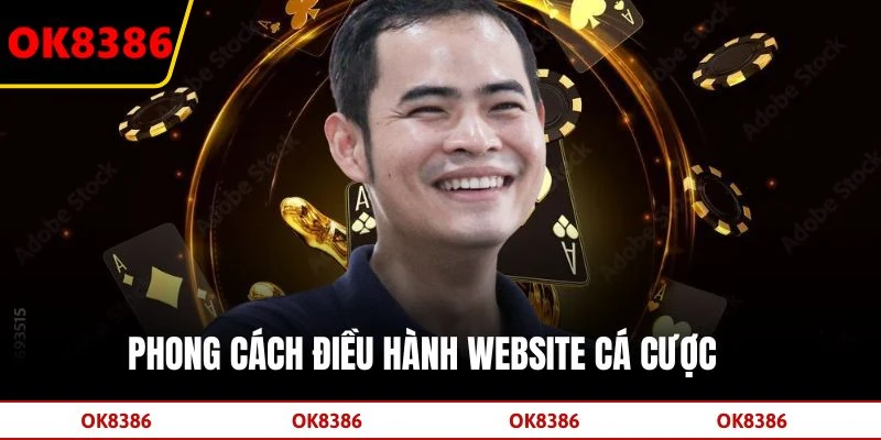 Phong cách điều hành website cá cược 
